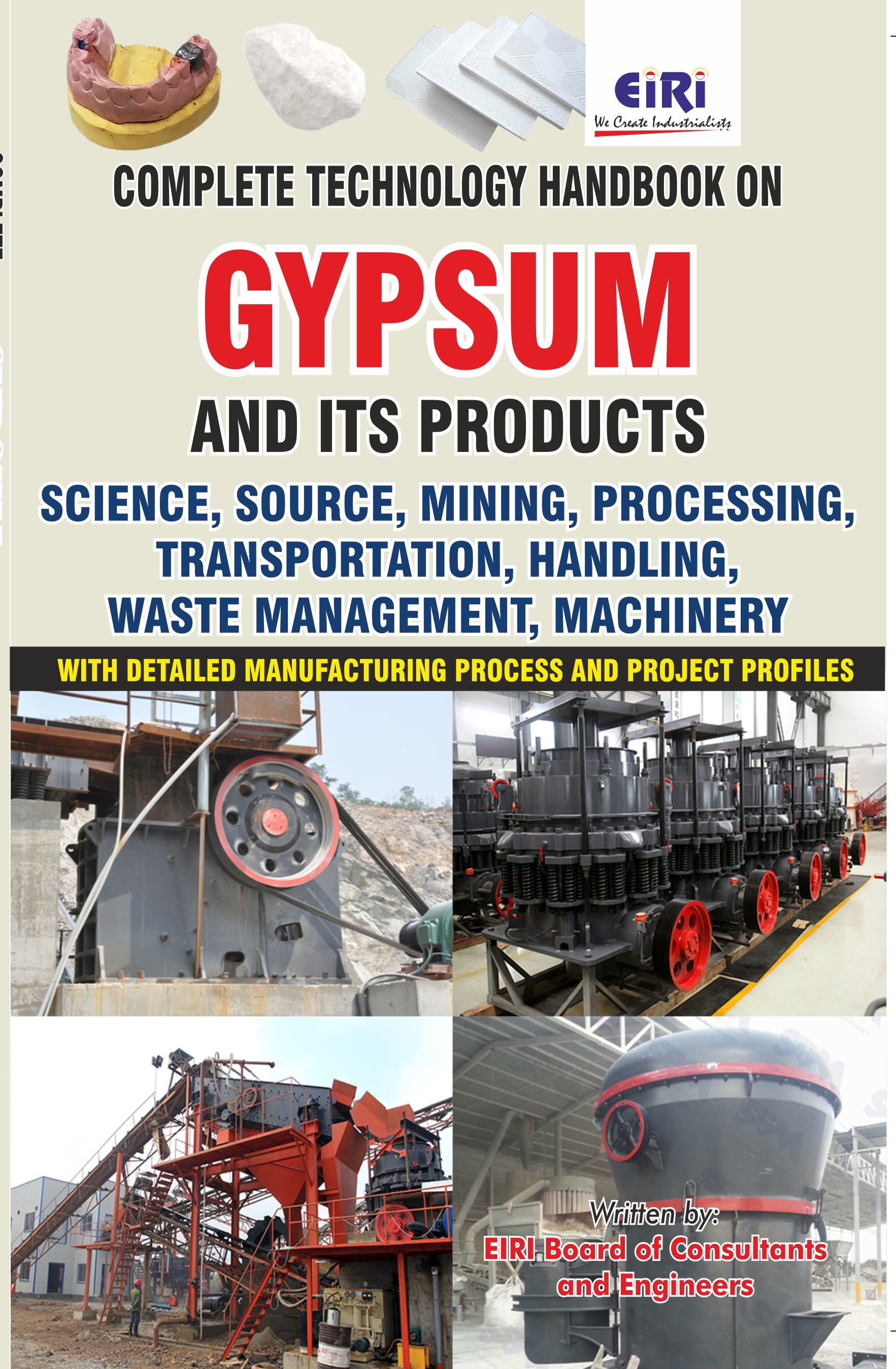 Complete Technology Handbook on Gypsum and its Products (Science, Mining, Processing, Transportation, Handling, Machinery) with Detailed Manufacturing Process and Project Profiles